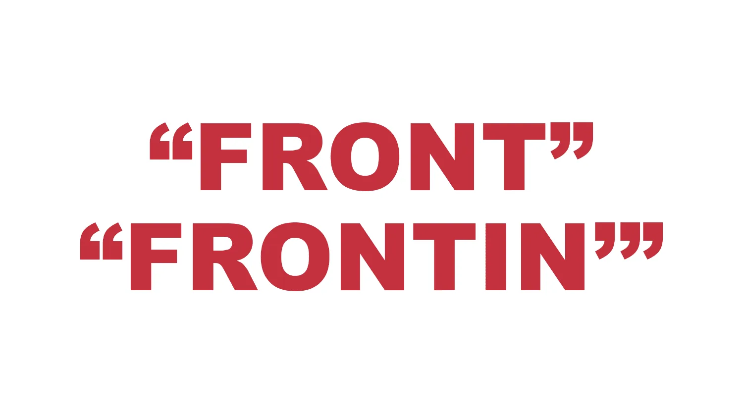 What does “Front” and “Frontin’” mean?
