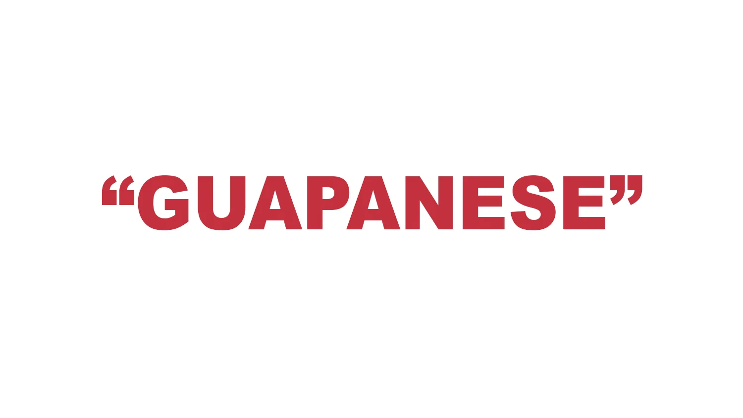 What does “Guapanese” mean?