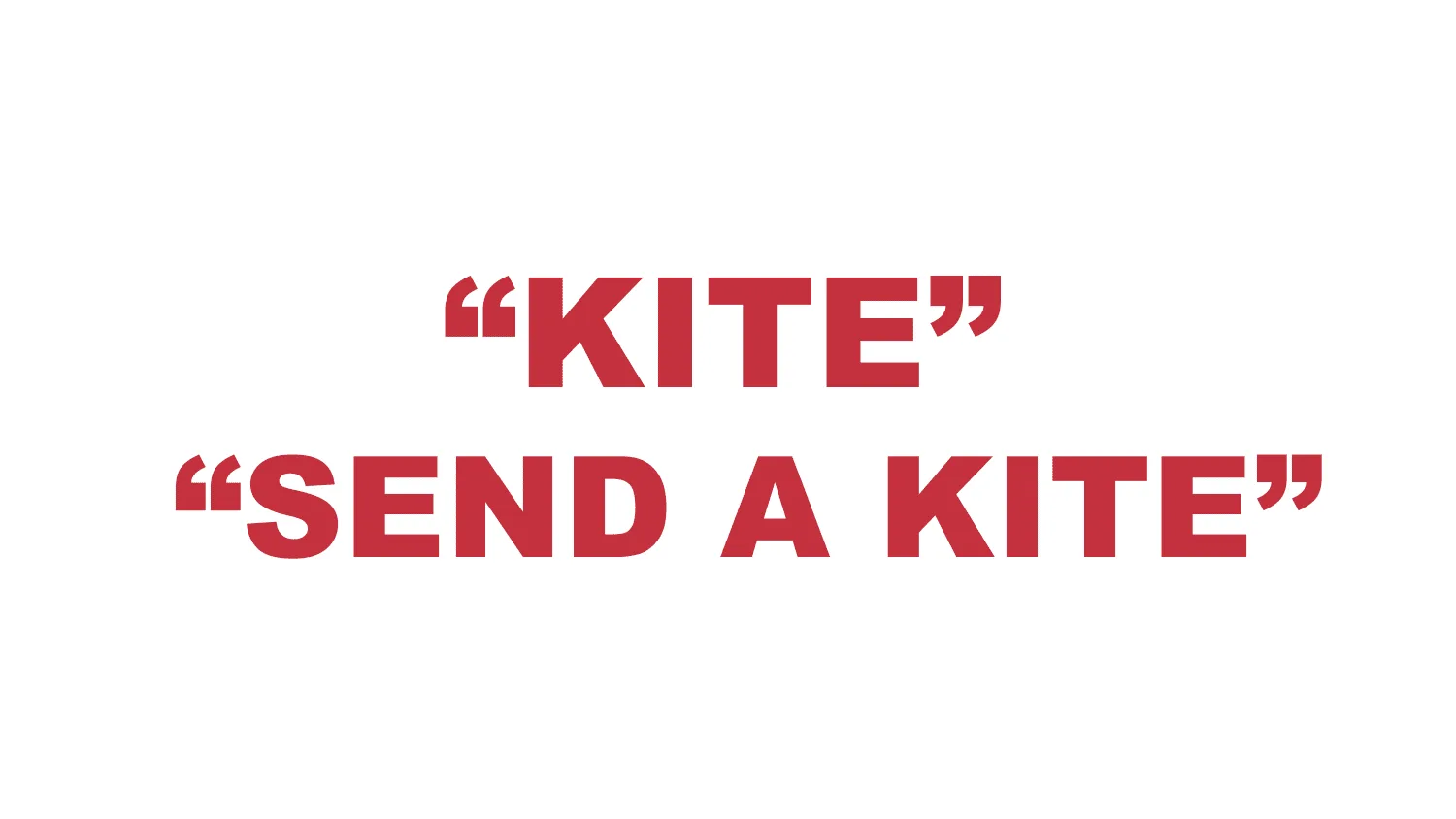 What does “Kite” or “Send a kite” mean?