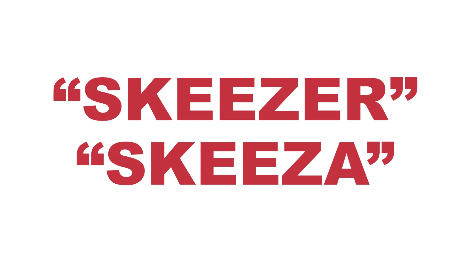 What does “Skeezer” or “Skeeza” mean?