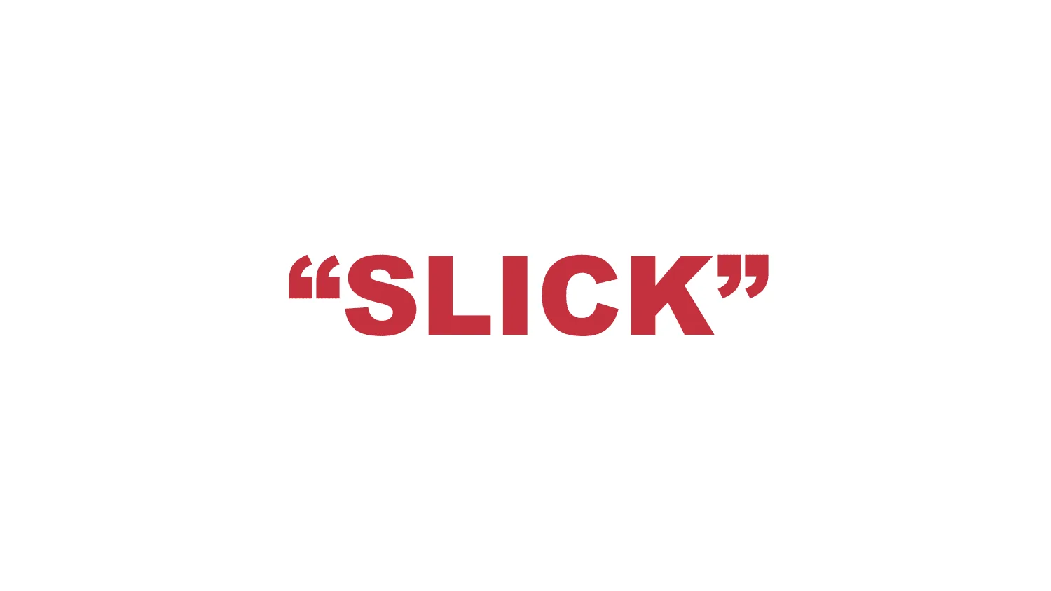 What does “Slick” mean?