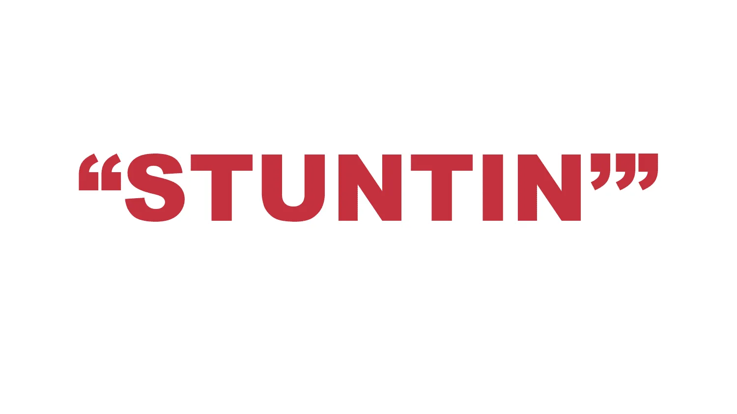 What does “Stuntin’” mean?
