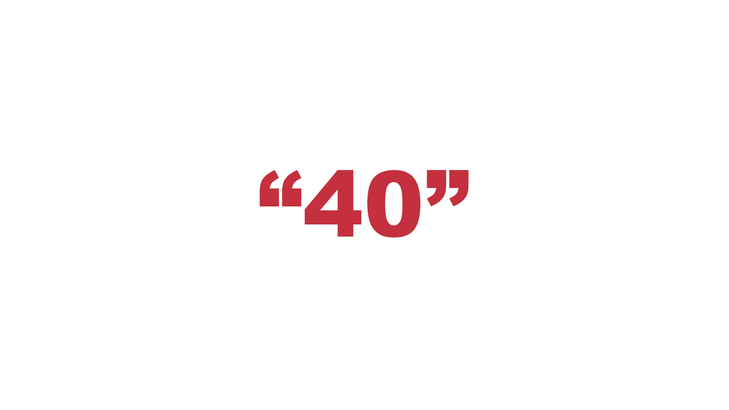 What is a “40”?