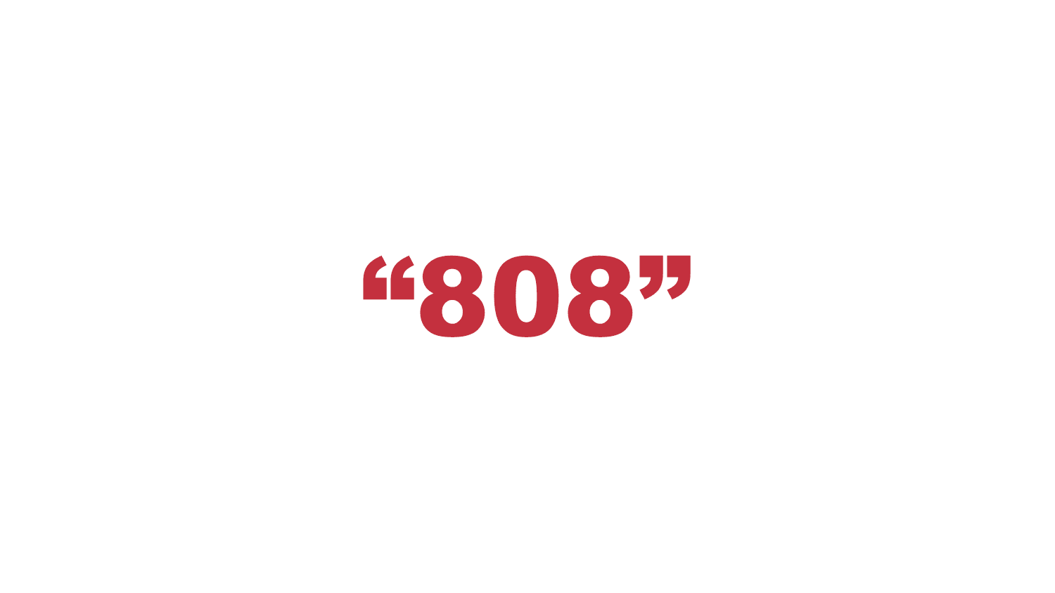 What does “808” mean?