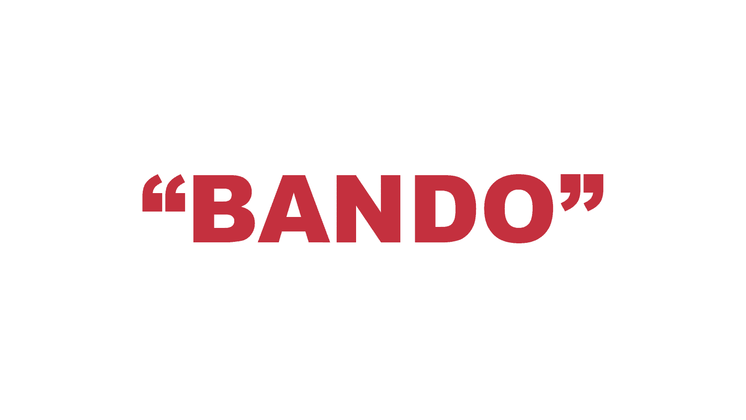 What does “Bando” mean?