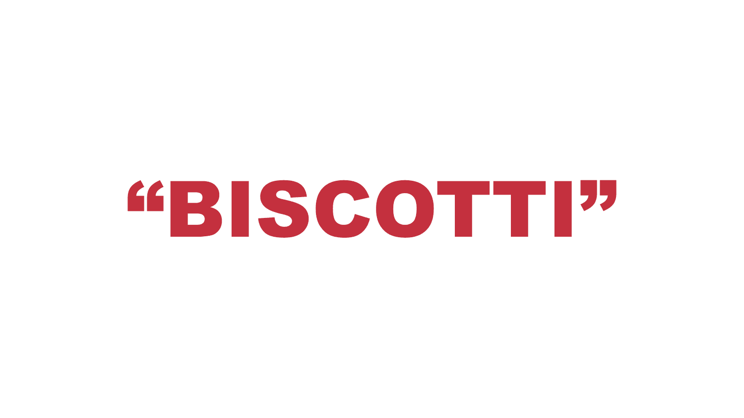 What does “Biscotti” mean?
