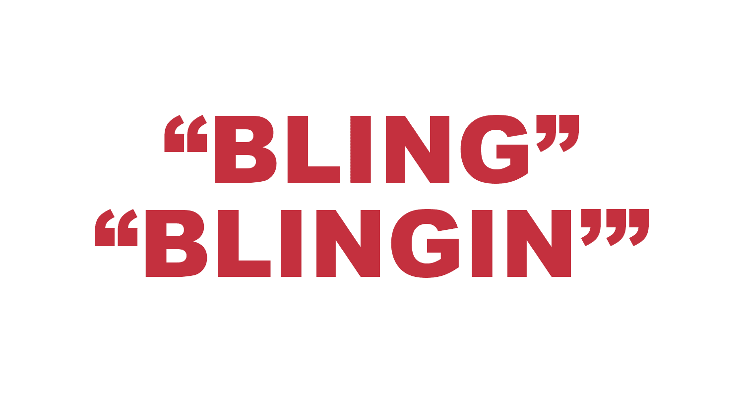 What does “Bling” and “Blingin'” mean?