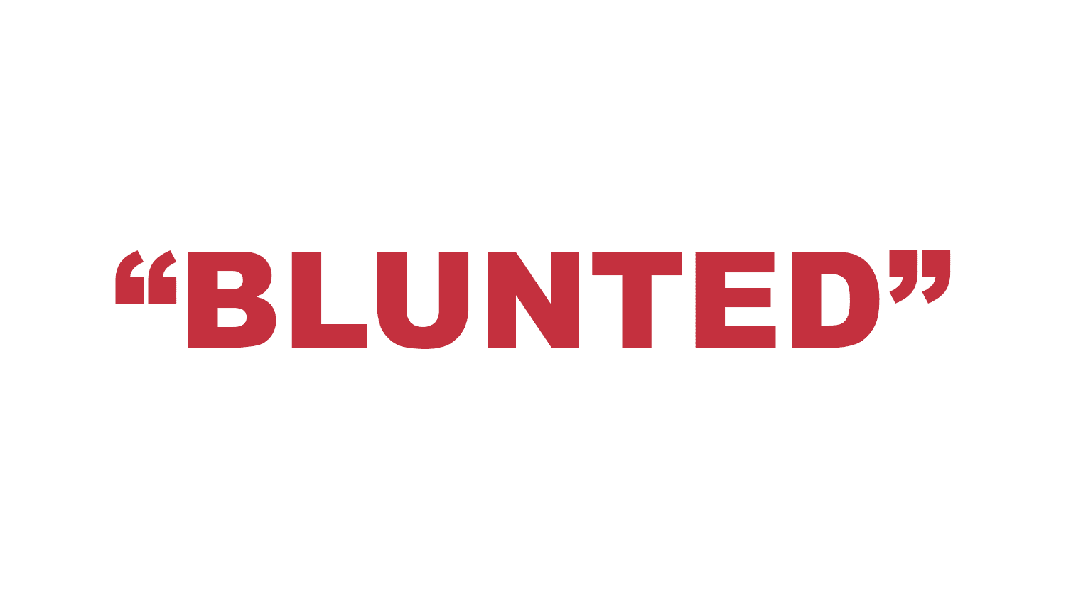 What does “Blunted” mean?