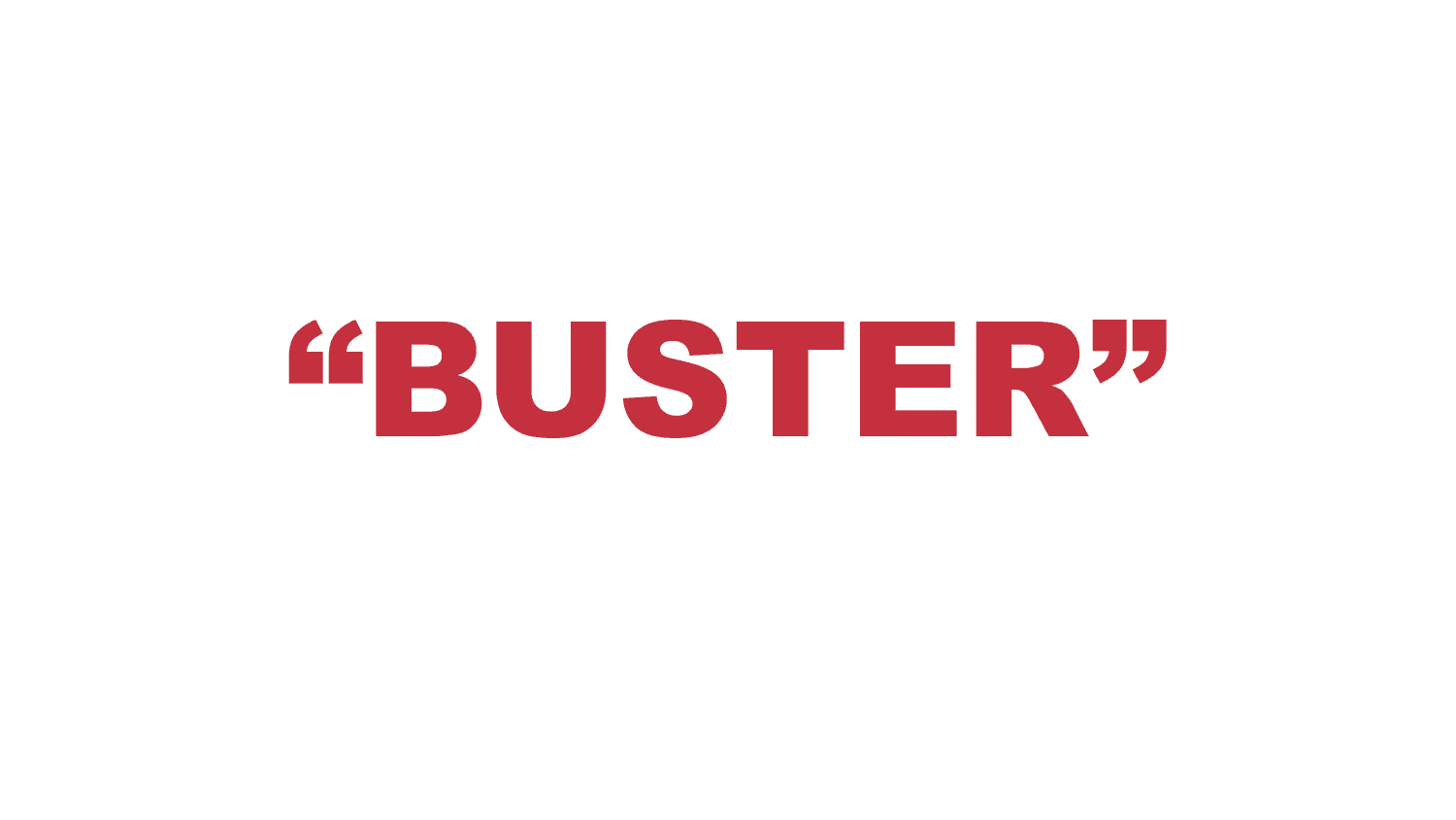 What does “Buster” mean?