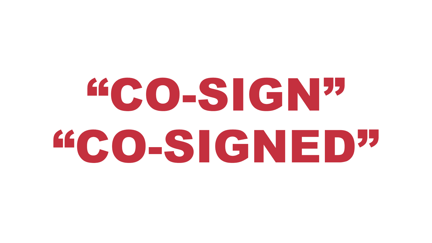 What does “Co-sign” or “Co-signed” mean?