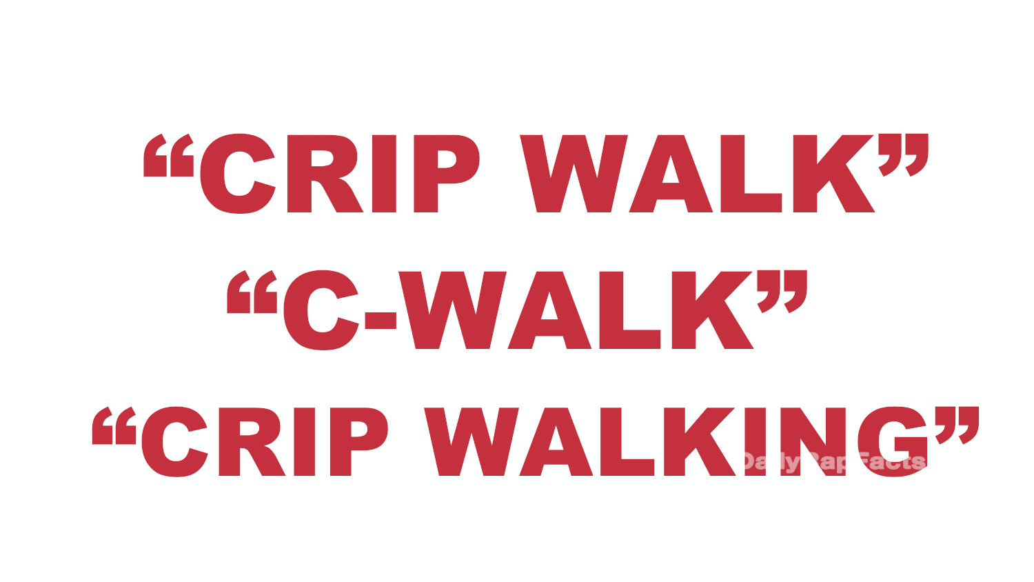 What does “Crip Walk”, “C-Walk” or “Crip Walking” mean?