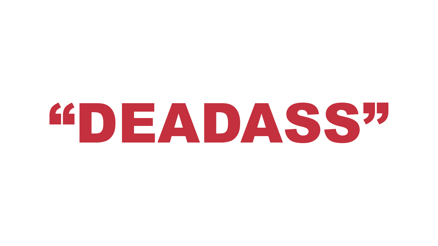What does “Deadass” mean?