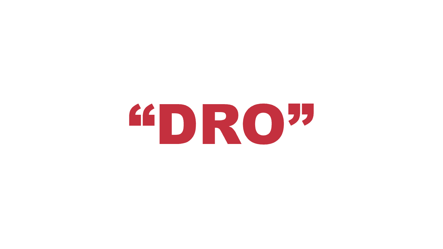 What does “Dro” mean?