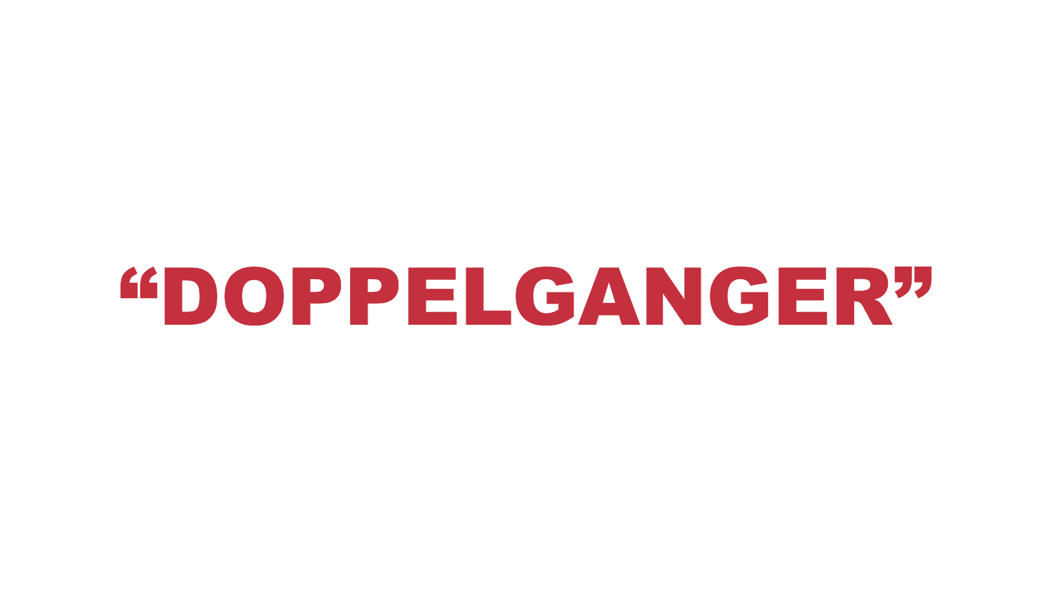 What does “Doppelganger” mean?