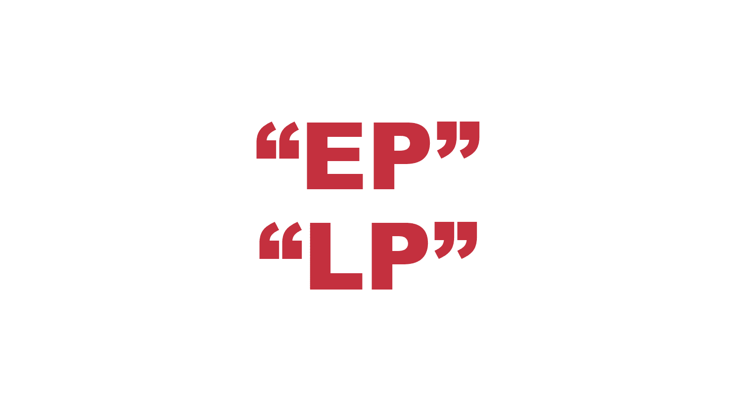 What does “EP” and “LP” mean?