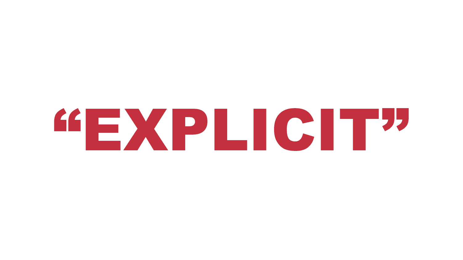 What does “Explicit” mean?