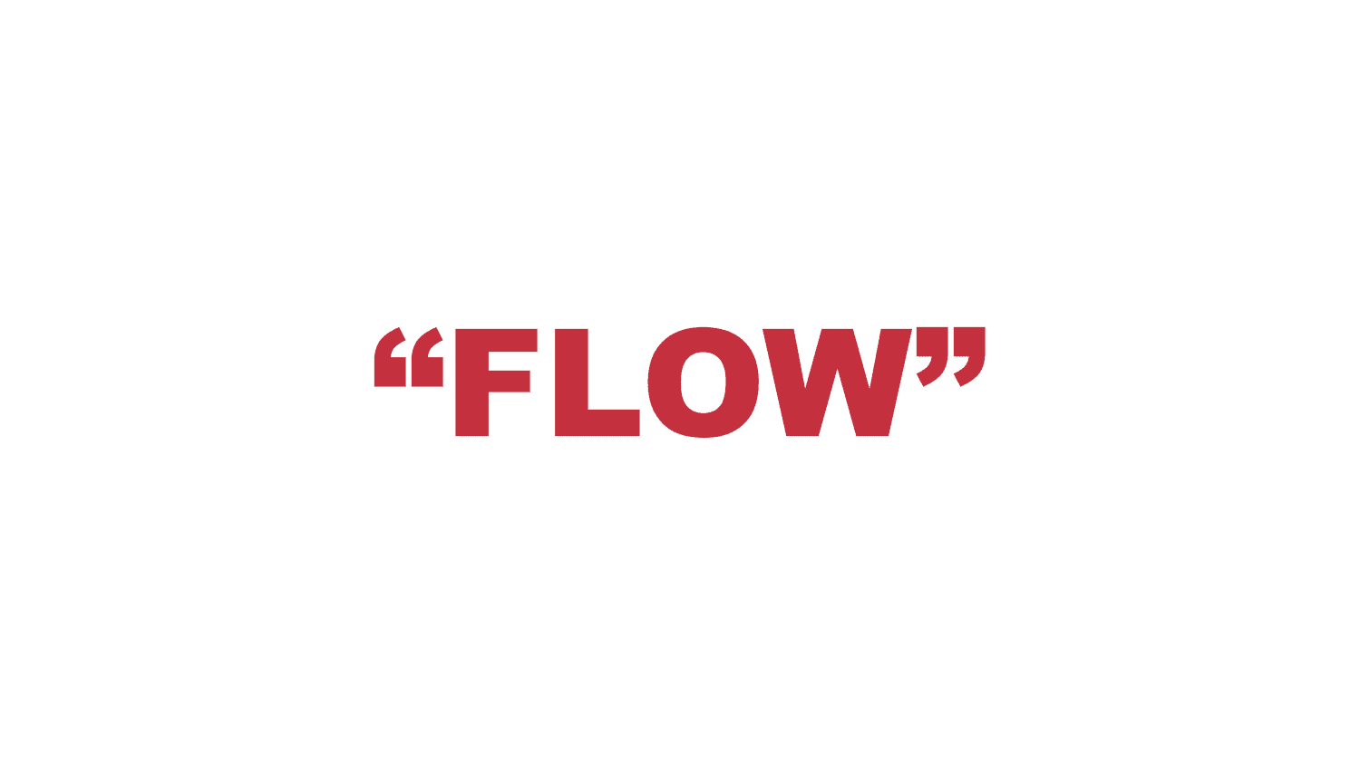 What does “Flow” mean?