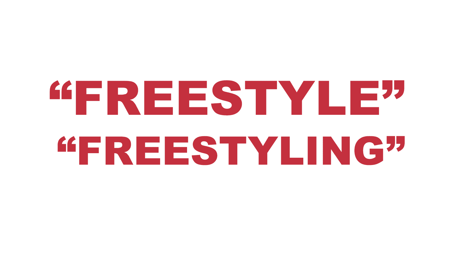 What does “Freestyle” and “Freestyling” mean?