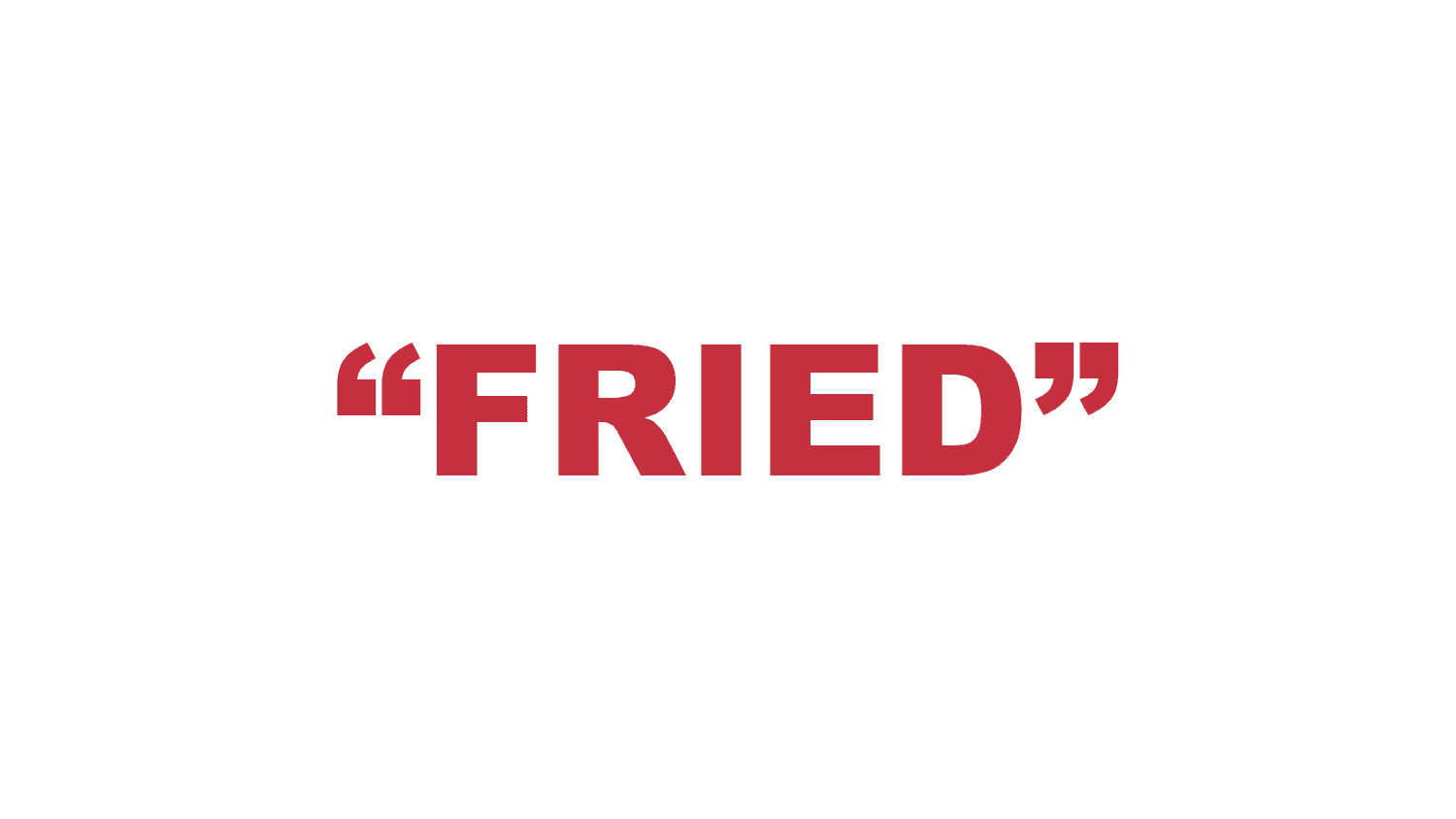 What does “Fried” mean?