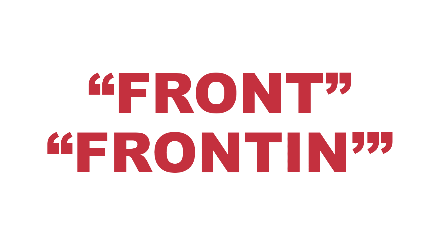 What does “Front” and “Frontin’” mean?