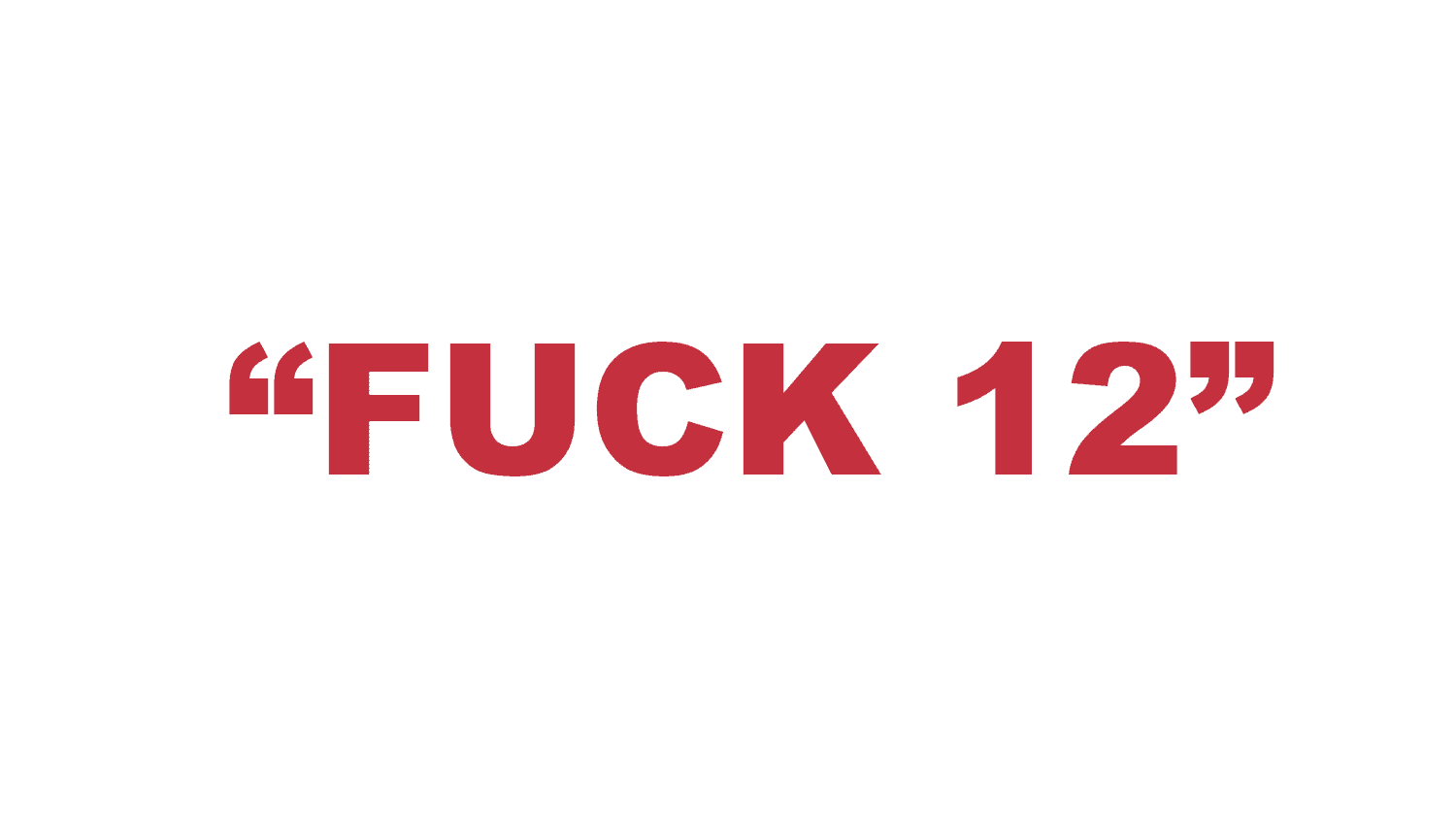 What does “Fuck 12” mean?