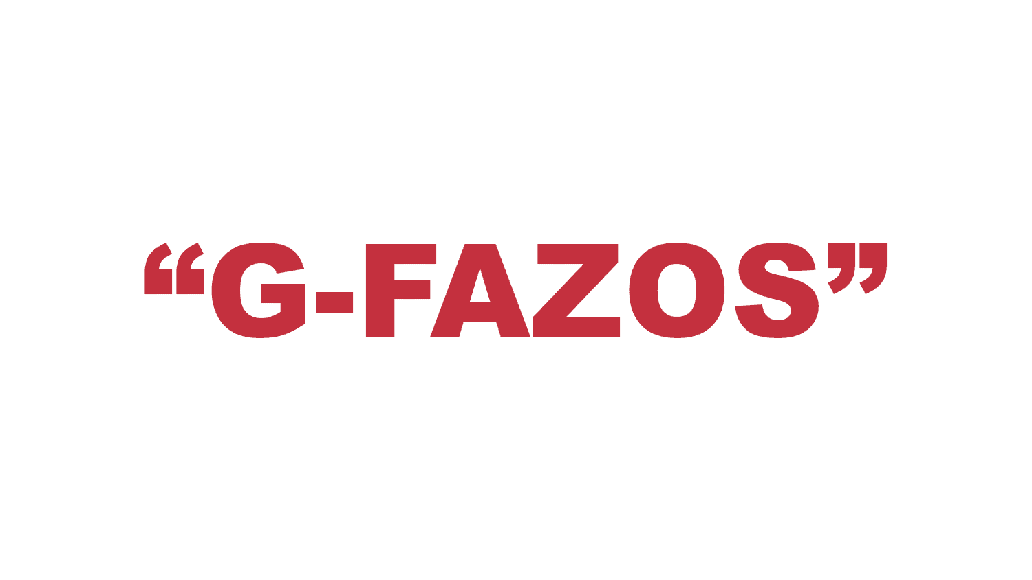 What does “G-Fazos” mean?