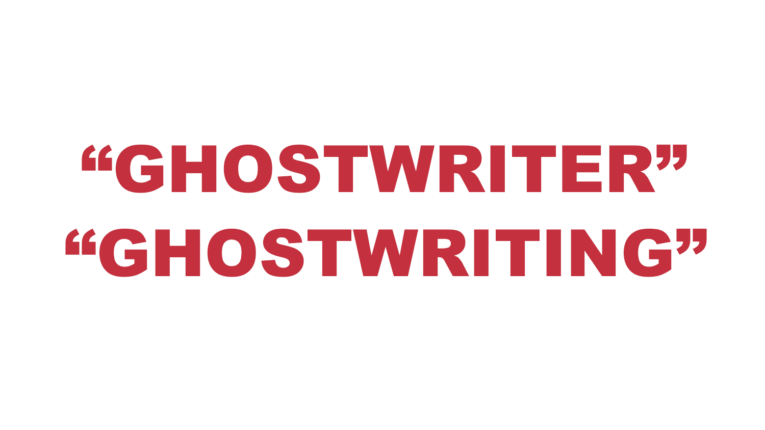 What does “Ghostwriter” and  “Ghostwriting” mean?