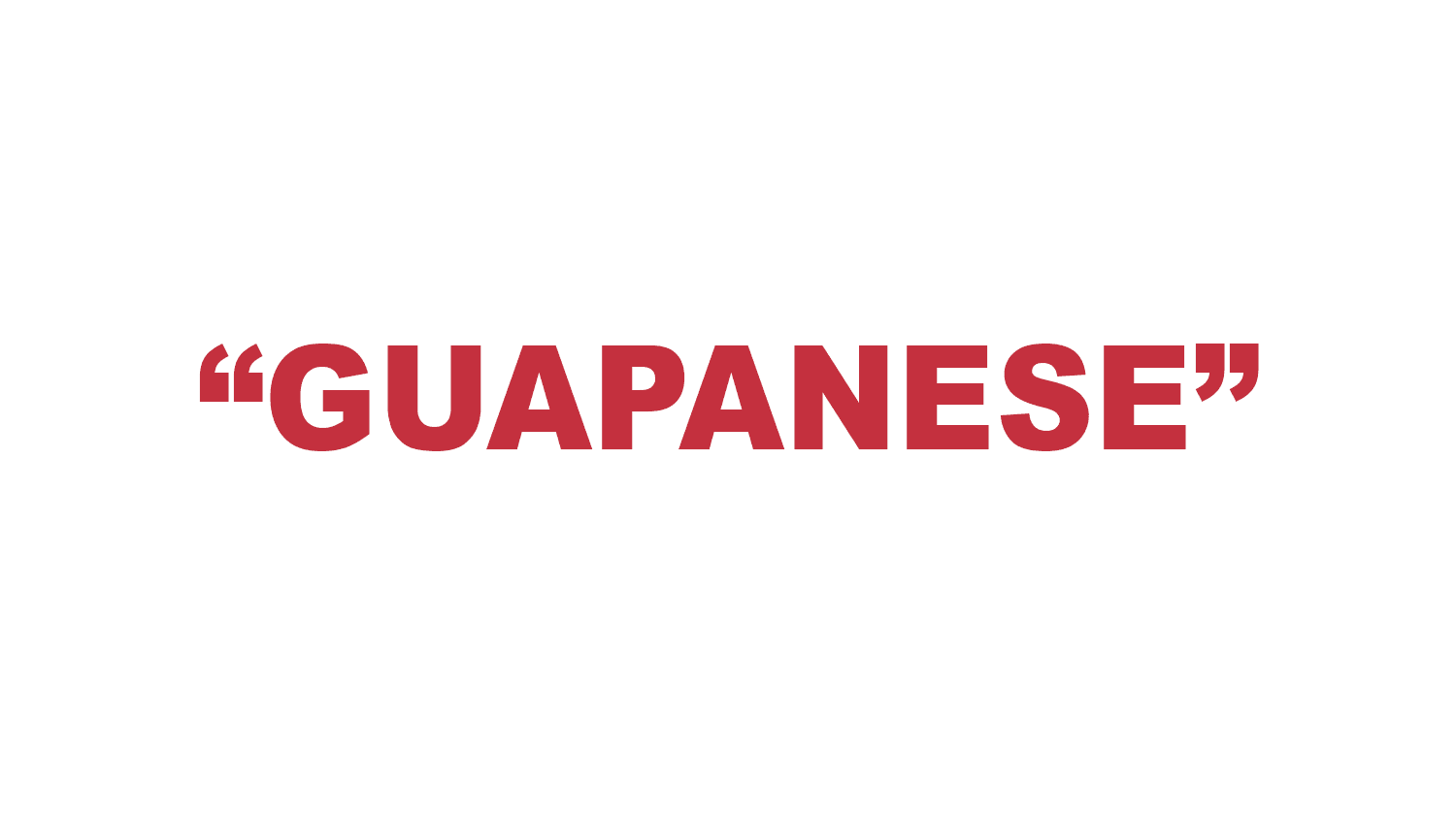 What does “Guapanese” mean?