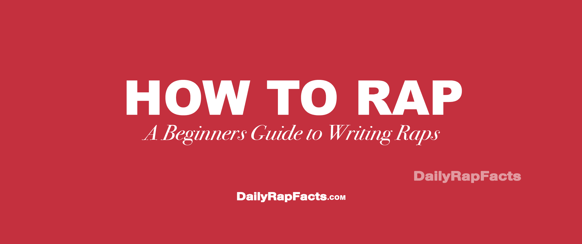 How To Rap — A Beginners Guide to Writing Raps