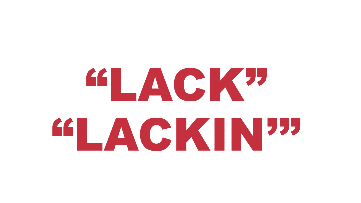 What does “Lack” and “Lackin’” mean?