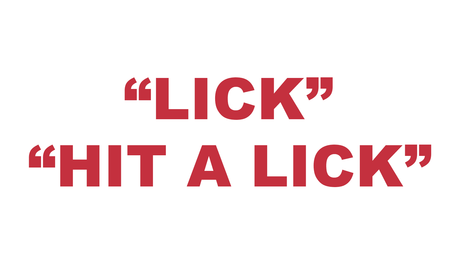 What does “Lick” and “Hit a Lick” mean?