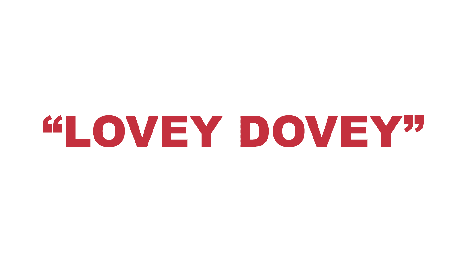 What does “Lovey Dovey” mean?