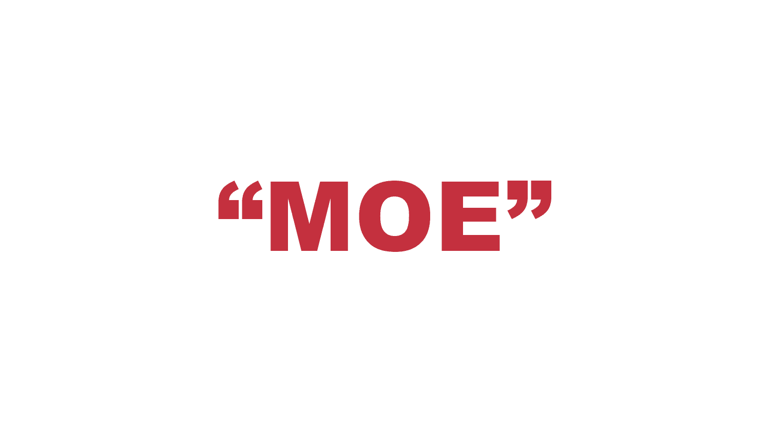 What does “Moe” mean?