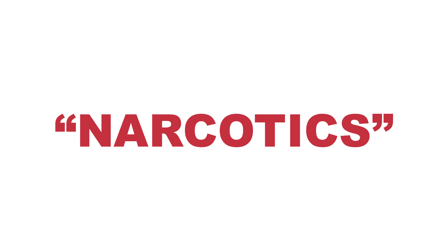 What does “Narcotics” mean?