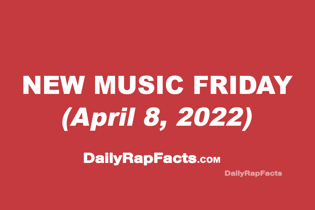 New Music Friday (April 8th, 2022)