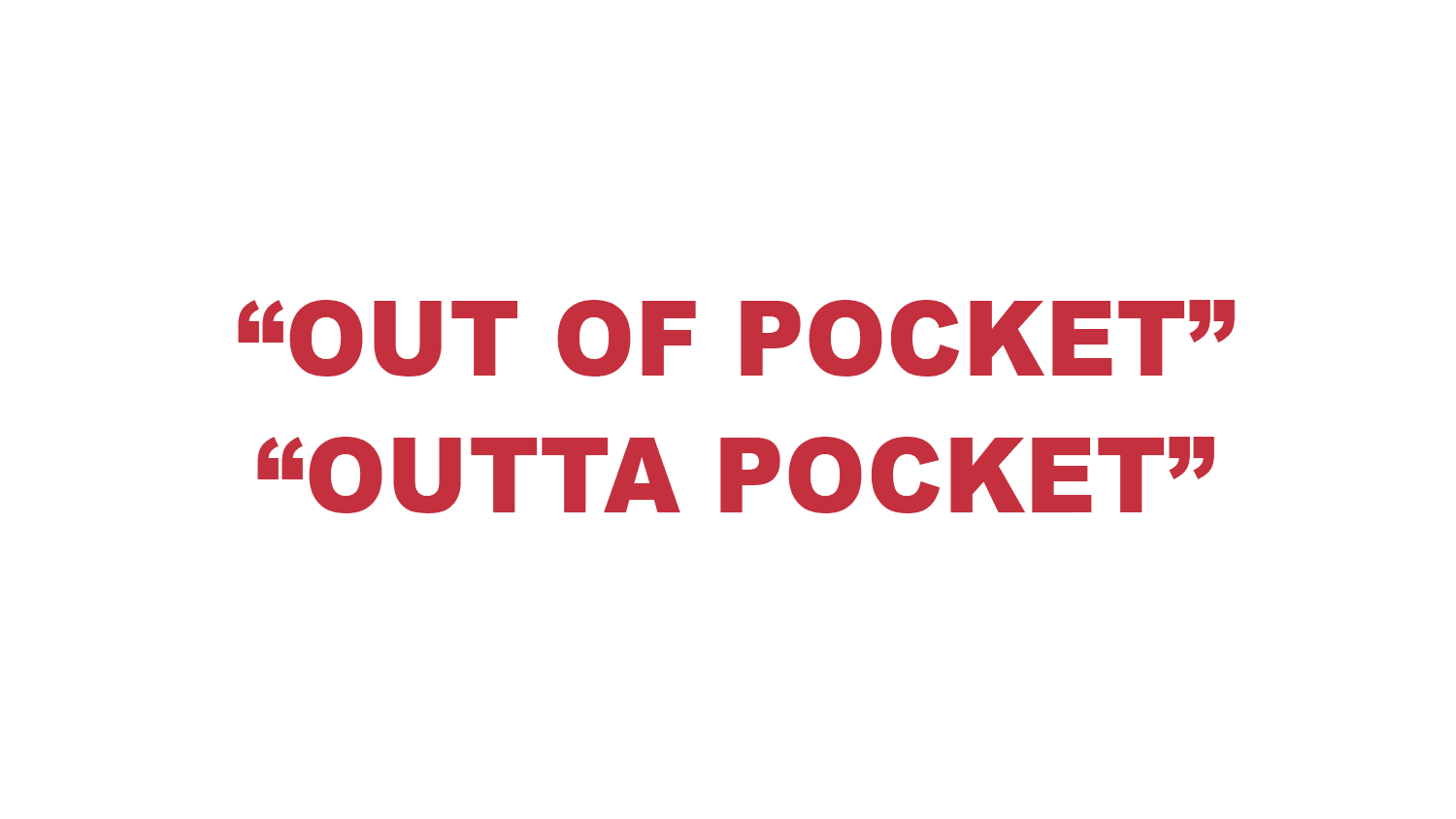 What does “Out of pocket/Outta Pocket” mean?