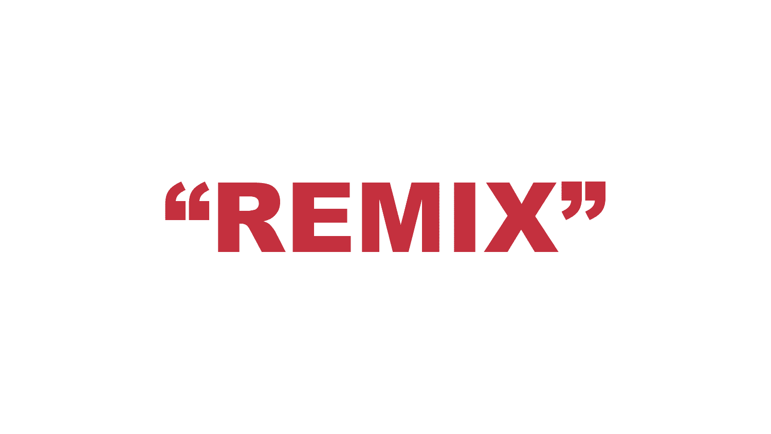 What does “Remix” mean?
