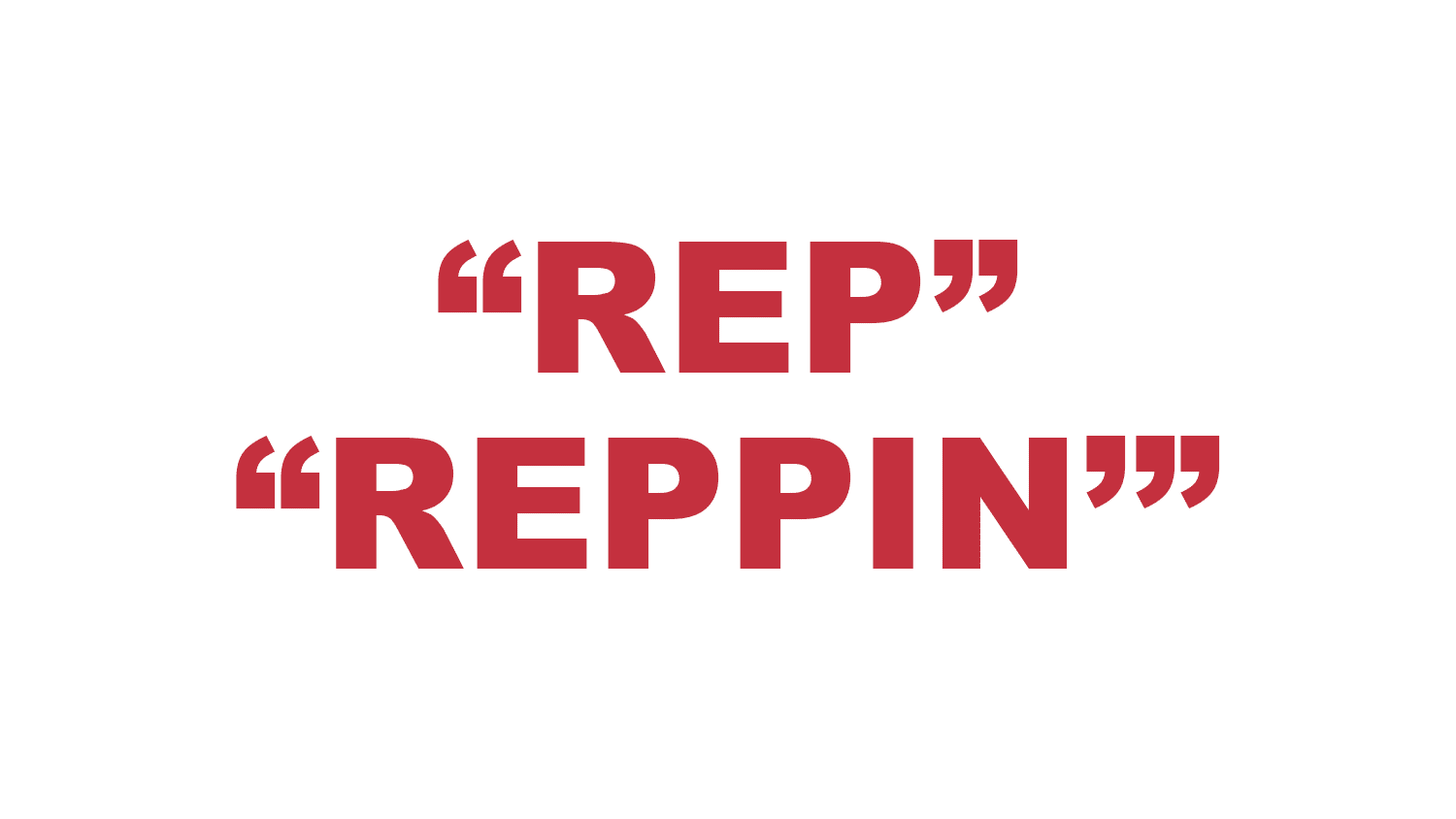 What does “Rep” and “Reppin'” mean?