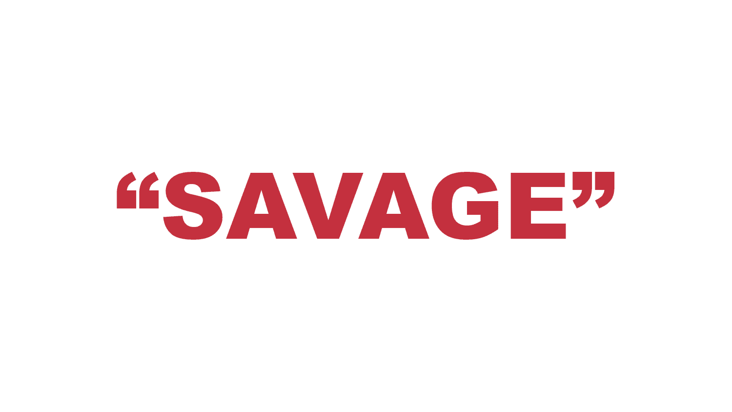 What does “Savage” mean?