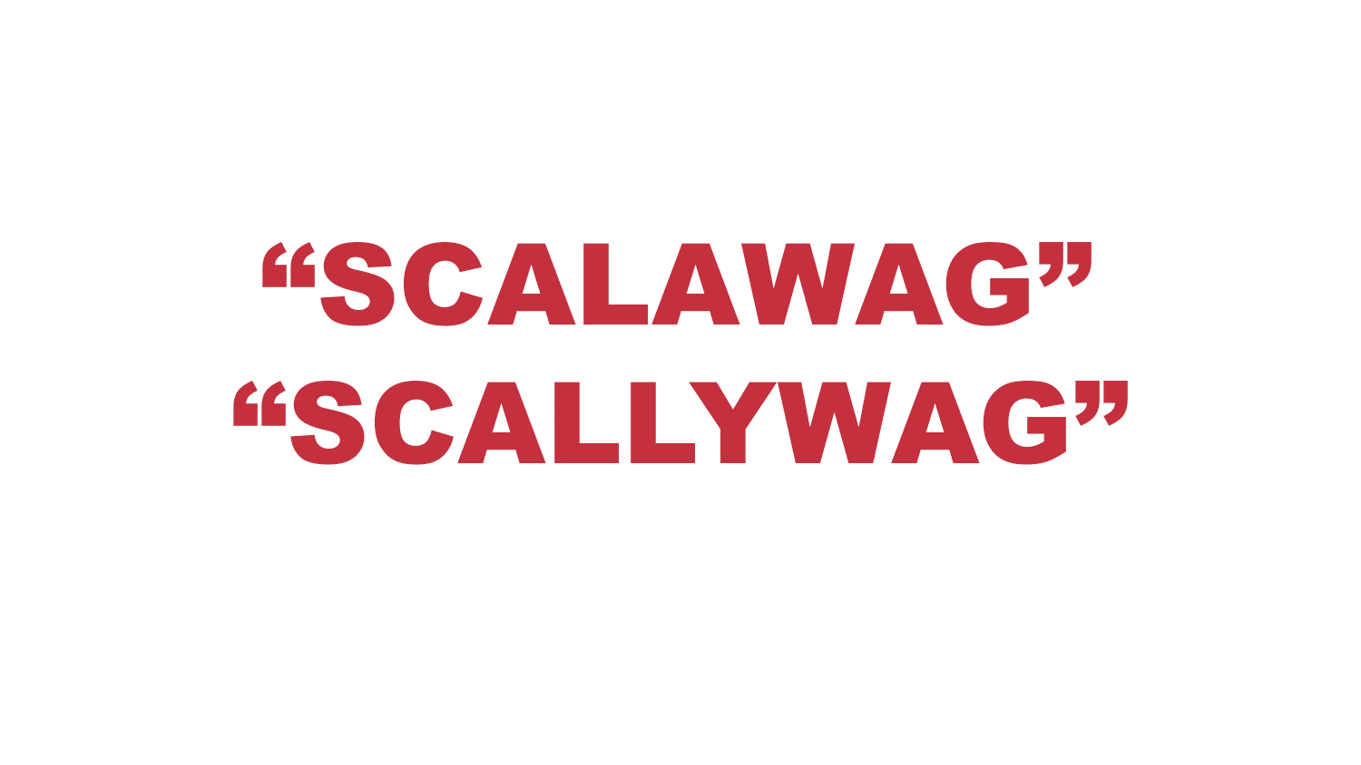 What does “Scalawag” or “Scallywag” mean?