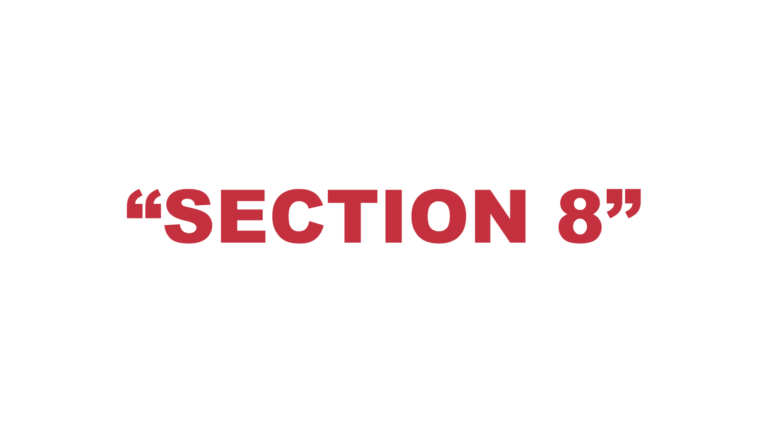 What does “Section 8” mean?