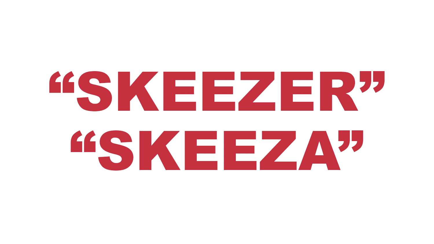 What does “Skeezer” or “Skeeza” mean?