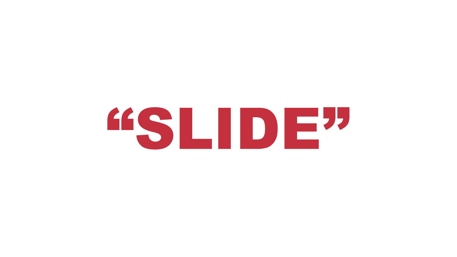What does “Slide” mean?