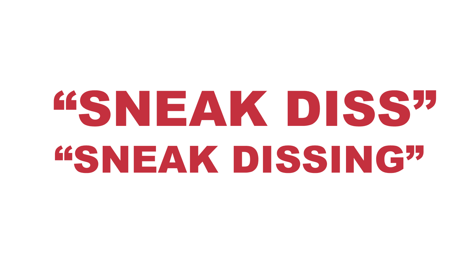 What does “Sneak diss” or “Sneak dissing” mean?