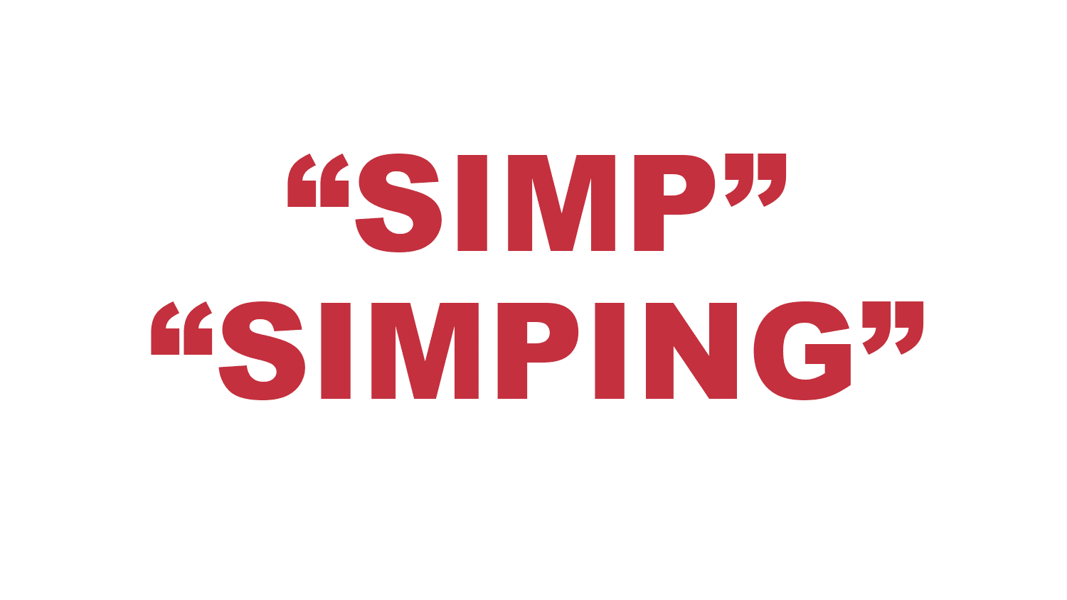 What does “Simp” and “Simping” mean?