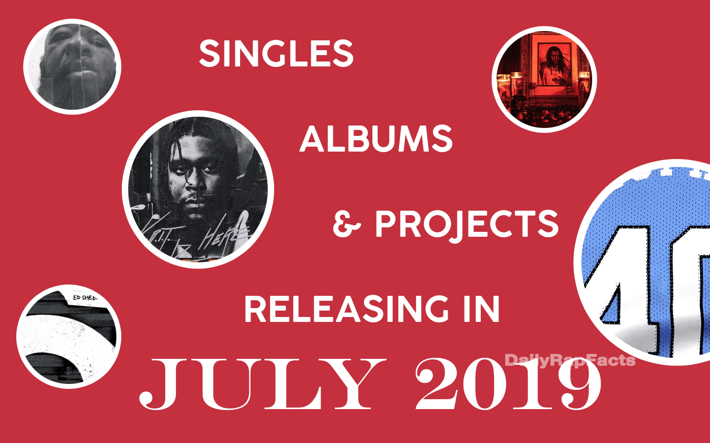 Singles, Albums, & Projects releasing in July 2019