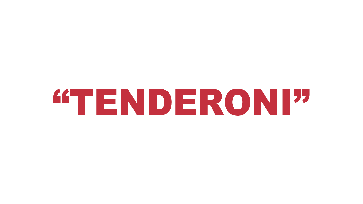 What does “Tenderoni” mean?