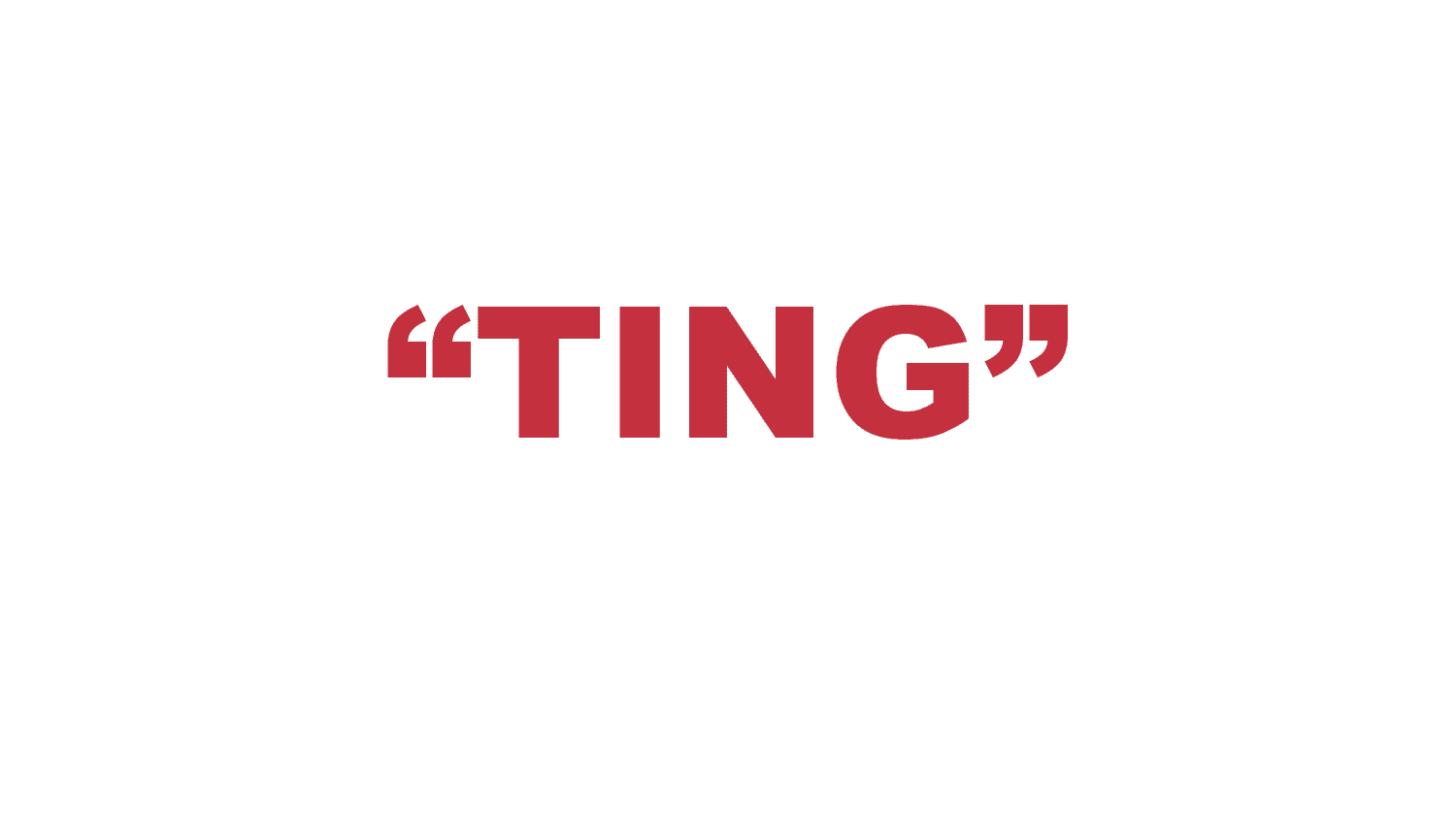 What does “Ting” mean?