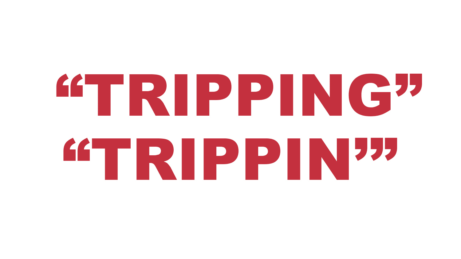 What does “Tripping” mean?