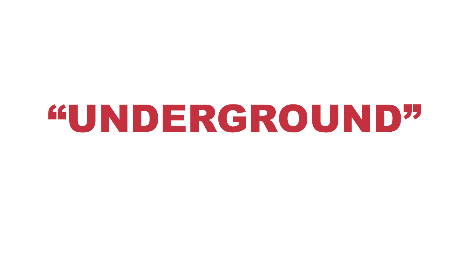 What does “Underground” mean?